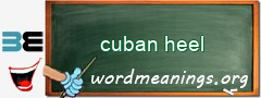 WordMeaning blackboard for cuban heel